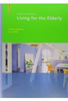 Living for the Elderly. A Design Manual | Eckhard Feddersen, Insa Lüdtke | 9783034601078