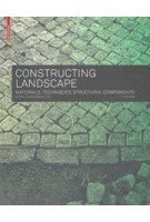 Constructing Landscape. Materials, Techniques, Structural Components | Astrid Zimmerman | 9783035604672