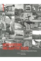 Interventions and Adaptive Reuse. A Decade of Responsible Practice | Liliane Wong, Markus Berger | 9783035618280 | Birkhäuser
