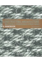 Constructing Architecture. A Handbook. Materials, Processes, Structures - 5th edition | Andrea Deplazes | 9783035626667 | Birkhäuser