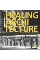 HEALING ARCHITECTURE | Christine Nickl-Weller, Hans Nickl | 9783037681404