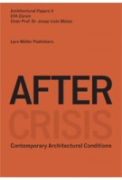 After Crisis Contemporary Architectural Conditions | Josep Lluís Mateo | Lars Müller | 978-3-03778-230-9