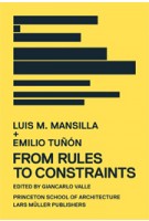 Luis M. Mansilla + Emilio Tuñón. FROM RULES TO CONSTRAINTS | Giancarlo Valle | 9783037782811