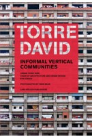TORRE DAVID. Informal Vertical Communities | Alfredo Brillembourg, Hubert Klumpner, Urban-Think Tank | 9783037782989