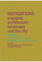 INSTIGATIONS. Engaging Architecture, Landscape, and the City. GSD 075