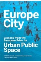 Europe City. Lessons from the European Prize for Urban Public Space | Diane Gray, CCCB (Centre de Cultura Contemporània de Barcelona) | 9783037784747