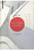 FUTURE LIVING. Collective Housing in Japan | Claudia Hildner | 9783038216681