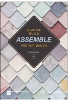 ASSEMBLE. How We Build | Angelika Fitz, Katharina Ritter | 9783038600770 | Park Books