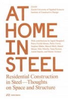 At Home in Steel. Residential Construction in Steel—Thoughts on Space and Structure | Zurich University of Applied Sciences’ Institute of Constructive Design | 9783038601456