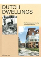 Dutch Dwellings. The Architecture of Housing | Dick van Gameren | 9783038603047 | Park Books