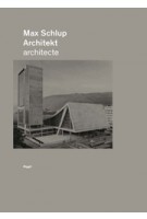 Max Schlup. Architekt - Architecte | Architekturforum Biel | 9783721207866