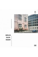 BERLIN RAUM RADAR | New Architecture Photography - Neue Architekturfotografie | Nadine Barth, Nikolaus Kuhnert, Anh-Linh Ngo | Hatje Cantz | 9783775741798  