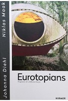 Eurotopians. Fragments of a different future | Niklas Maak, Johanna Diehl  | 9783777429472 | Hirmir