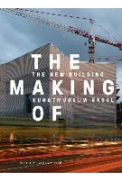 The making of the new building kunstmuseum basel | Christoph Merian Verlag | 9783856168094