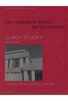 Ulrich Stucky - Der Unendliche Raum Der Architektur