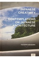Japanese Creativity. Contemplations on Japanese Architecture | Yuichiro Edagawa | 9783868595086