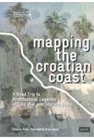 Mapping the Croatian Coast. A Road Trip to Architectural Legacies of Cold War and Tourism Boom | Antonia Dika, Bernadette Krejs | 9783868596489 | jovis