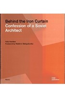 Behind the Iron Curtain. Confession of a Soviet Architect | Felix Novikov | 9783869223599 | DOM Publishers