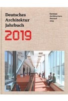 German Architecture Annual 2019 - Deutsches Architektur Jahrbuch 2019 | Yorck Förster, Christina Gräwe,  Peter Cachola Schmal | 9783869227252 | DOM Publishers