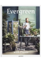 Evergreen. Living with Plants | gestalten | 9783899556735