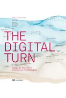THE DIGITAL TURN. Design in the Era of Interactive Technologies