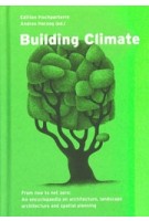Building Climate. From now to net zero: An encyclopaedia on architecture, landscape architecture and spatial planning | Andres Herzog | 9783909928774 | Edition Hochparterre