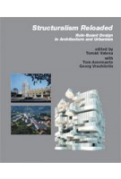 Structuralism Reloaded. Rule-Based Design in Architecture | Tomás Valena, Tom Avermaete, Georg Vrachliotis | 9783936681475