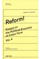 Reform! Essays on The Political Economy of Urban Form Vol.4 | Marc Angélil, Sarah Nichols | 9783944074122