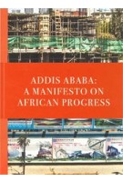 Addis Ababa. A Manifesto on African Progress | Dirk E. Hebel | 9783944074283