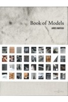 Book of Models | 9783966800112 | ArchiTangle | Francisco Aires Mateus, Manuel Aires Mateus
