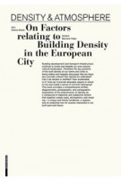 Density & Atmosphere. On Factors relating to Building Density in the European City | Dietmar Eberle, Eberhard Tröger | 9783990435670