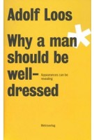 Why a man should be well-dressed. Appearances can be revealing | Adolf Loos | 9783993000400