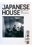 The Japanese House. Architecture and life after 1945 | Japan Architect | 9784786902871