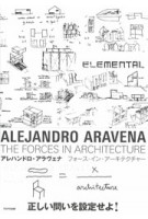 Alejandro Aravena. The Forces in Architecture | Alejandro Aravena | 9784887063204 | TOTO