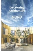 NORD Architects. Co-creating Architecture no. 1 | 9788793341036 | 10 · Grafisk Design & Forlag