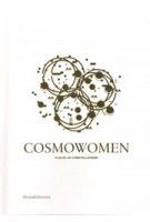 Cosmowomen. Places as Constellations | Izaskun Chinchilla | 9788836646722 | Silvana Editoriale