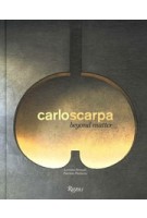 Carlo Scarpa. Beyond Matter | Patrizia Piccinini | 9788891829122 | Rizzoli