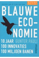 Blauwe economie. 10 jaar, 100 innovatieve projecten, 100 miljoen - nieuwe editie | Gunter Pauli | 9789046817100