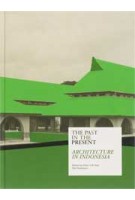 The past in the present. Architecture in Indonesia | Peter J.M. Nas, Martien de Vletter | 9789056625726