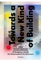 Towards a New Kind of Building. A Designers Guide for Nonstandard Architecture | Kas Oosterhuis | 9789056627638