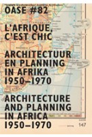 OASE 82. L'Afrique, c'est chic. Architectuur en planning in Afrika 1950-1970 | Johan Lagae, Tom Avermaete, David De Bruijn | 9789056627751