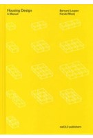Housing Design. A manual | Bernard Leupen, Harald Mooij, Joost Grootens (design) | 9789056628260