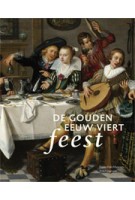 Celebrating in the Golden Age | Anna Tummers, Herman Roodenburg, Thijs Weststeijn, Marieke de Winkel | 9789056628352