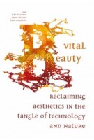 Vital Beauty. Reclaiming Aesthetics in the Tangle of Technology and Nature