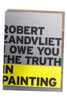 Robert Zandvliet. I owe you the truth in painting