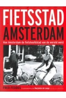Fietsstad Amsterdam. Hoe Amsterdam de fietshoofdstad van de wereld werd | Fred Feddes, Marjolein de Lange | 9789059375420 | Bas Lubberhuizen