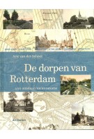De dorpen van Rotterdam. Van ontstaan tot annexatie | Arie van der Schoor | 9789061006817