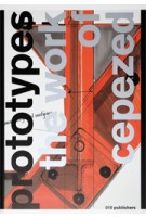 Prototypes. The Work of Cepezed. Architecture-Product-Process | Piet Vollaard | 9789064505331