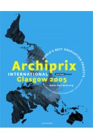 Archiprix International Glasgow 2005. World’s best graduation projects | Henk van der Veen | 9789064505560