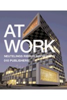 At Work. Neutelings Riedijk Architects | Willem Jan Neutelings, Michiel Riedijk | 9789064505843